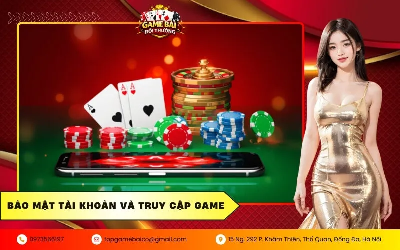 Bảo mật tài khoản và truy cập game