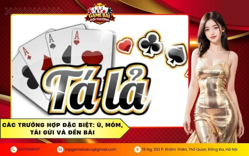 Các trường hợp đặc biệt Ù, Móm, Tái gửi và Đền bài