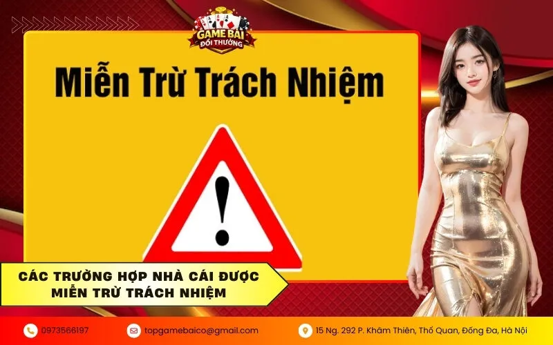 Miễn Trừ Trách Nhiệm 3 Các trường hợp nhà cái được miễn trừ trách nhiệm