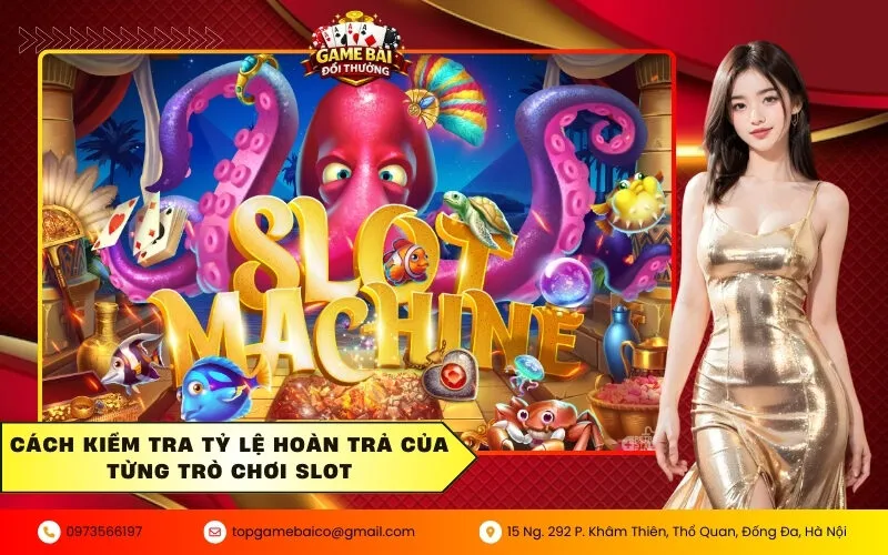 Cách kiểm tra tỷ lệ hoàn trả của từng trò chơi slot