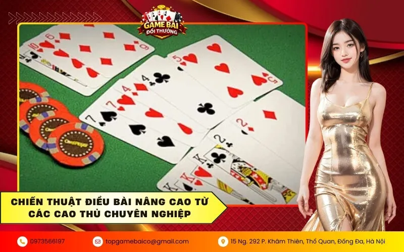 Chiến thuật điều bài nâng cao từ các cao thủ chuyên nghiệp