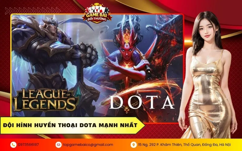 Đội hình Huyền Thoại Dota mạnh nhất
