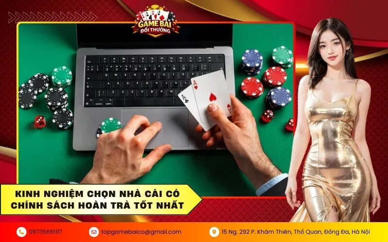 Kinh nghiệm chọn nhà cái có chính sách hoàn trả tốt nhất