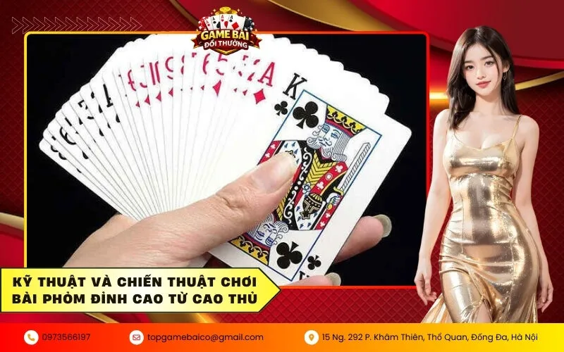 Kỹ thuật và chiến thuật chơi bài phỏm đỉnh cao từ cao thủ