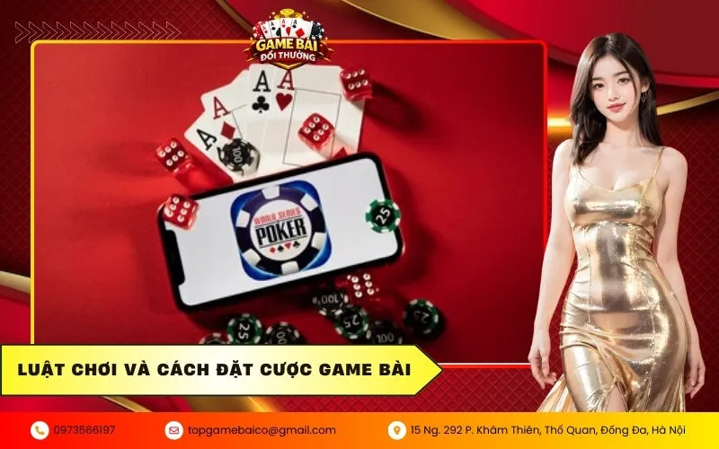 Luật chơi và cách đặt cược game bài