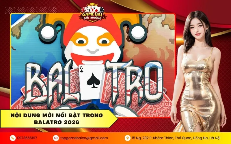 Tại sao Balatro bản cập nhật 2026 lại gây sốt trên toàn cầu 3 Nội dung mới nổi bật trong Balatro 2026