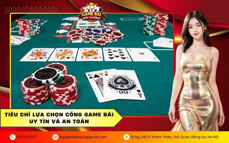 Tiêu chí lựa chọn cổng game bài uy tín và an toàn