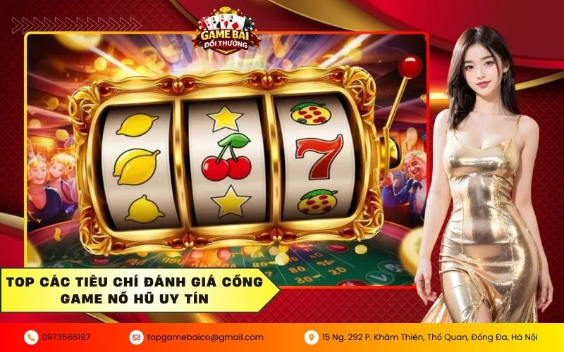 Game Nổ Hũ Đổi Thưởng: Top Cổng Game Jackpot Khủng Nhất 2 Top các tiêu chí đánh giá cổng game nổ hũ uy tín